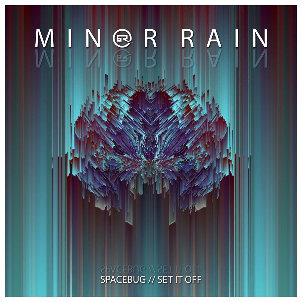 MINOR RAIN -  Spacebug / Set It Off