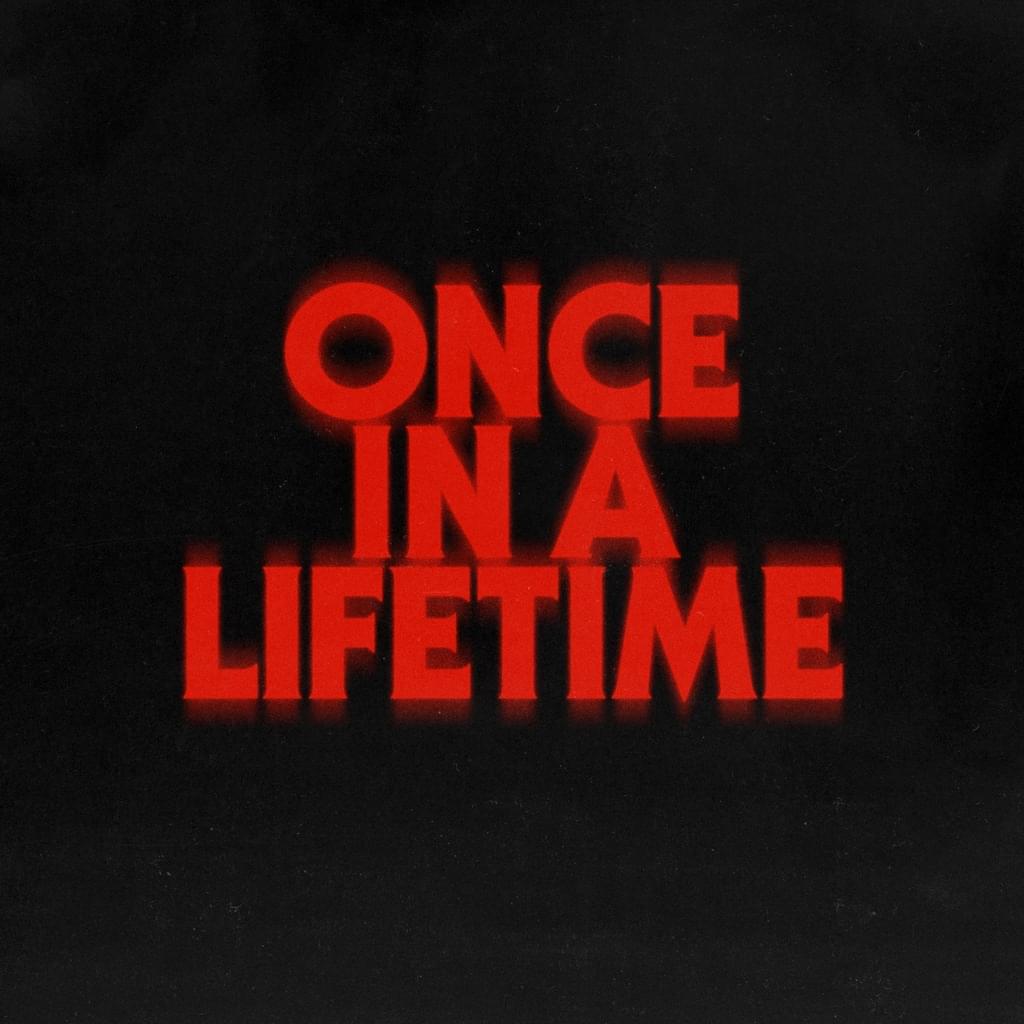 Once In A Lifetime w/ bbyclose