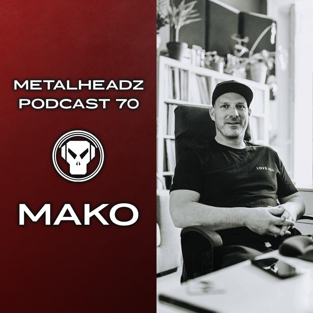 Metalheadz Podcast 70 - Mako