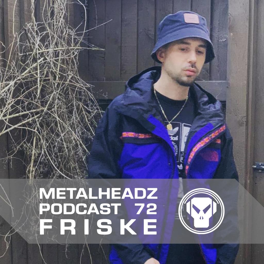 Metalheadz Podcast 72 - Friske