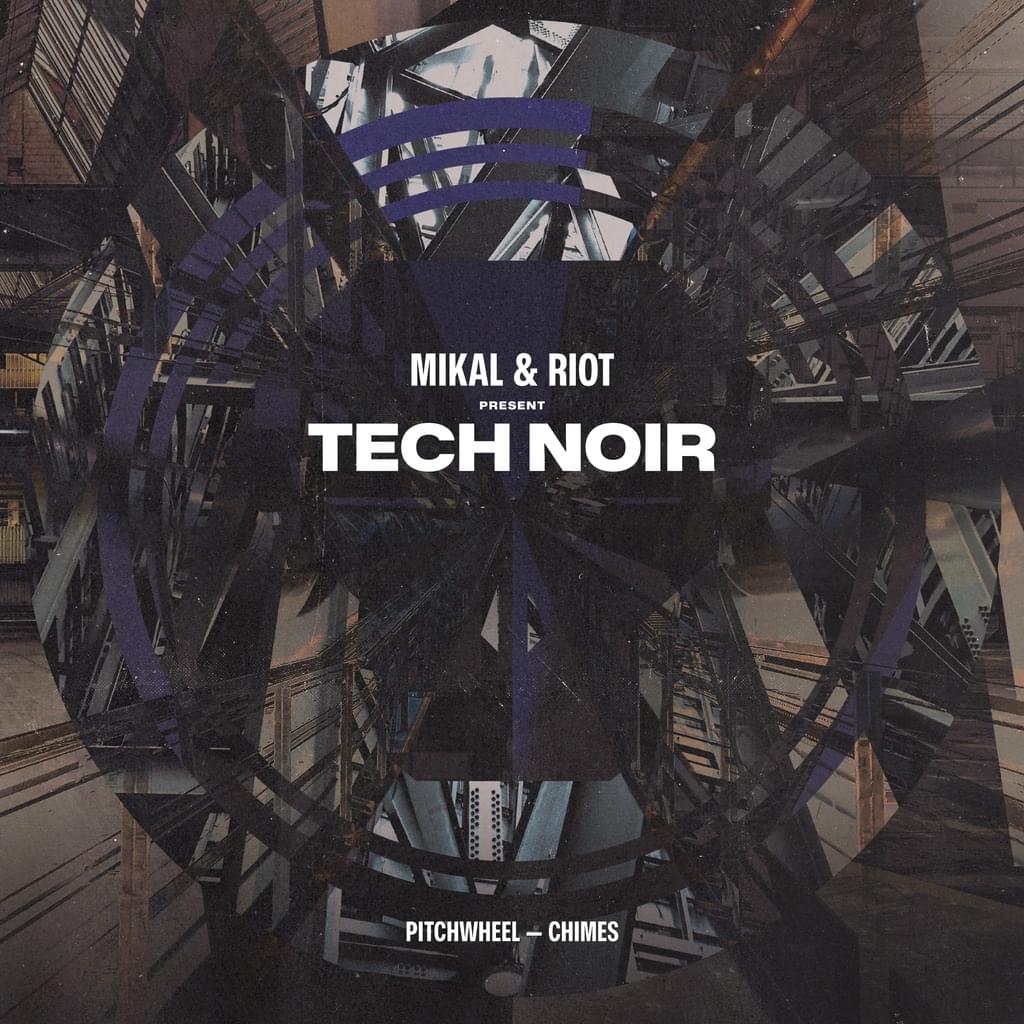 Mikal & Riot present Tech Noir - Pitchwheel / Chimes