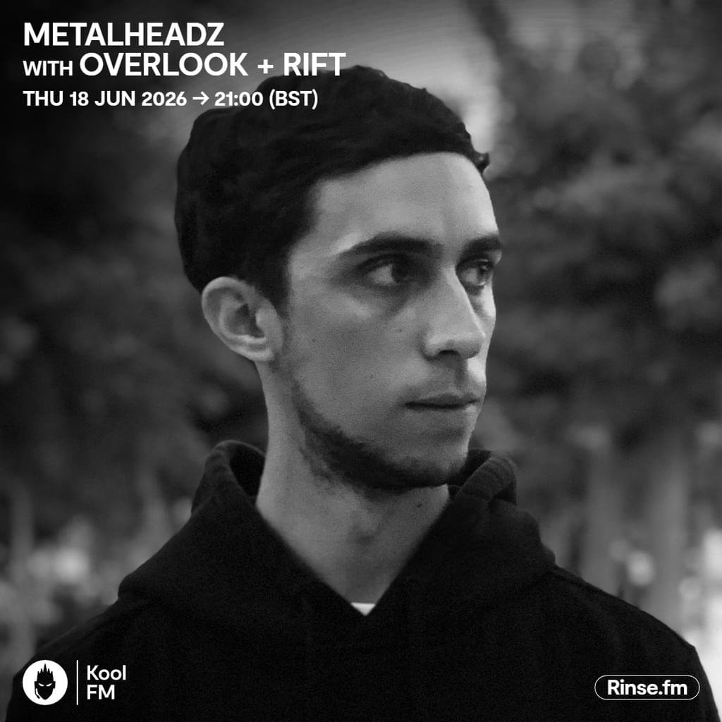 Metalheadz on Kool FM Overlook + Rift 18 June 2026