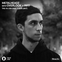 Metalheadz on Kool FM Overlook + Rift 18 June 2026