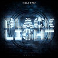 Kolectiv - The Black Light Project (Part 2)