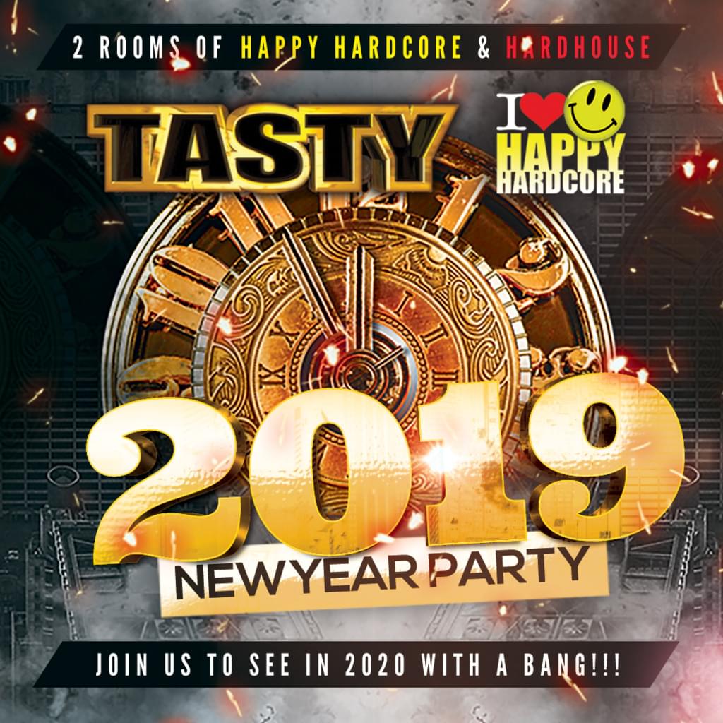 TASTY & I LOVE HAPPY HARDCORE NEW YEARS EVE 2019