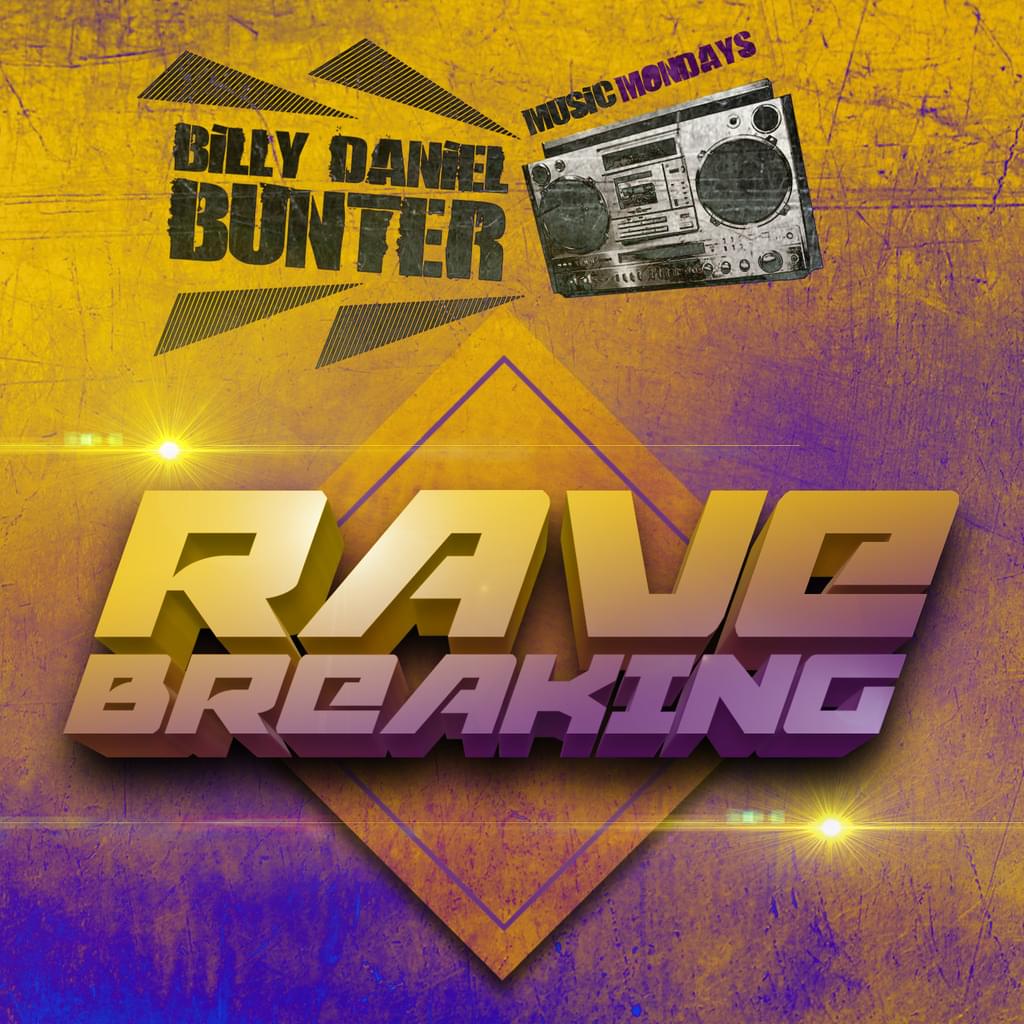 Billy Daniel Bunter - Rave Breaking - OUT NOW