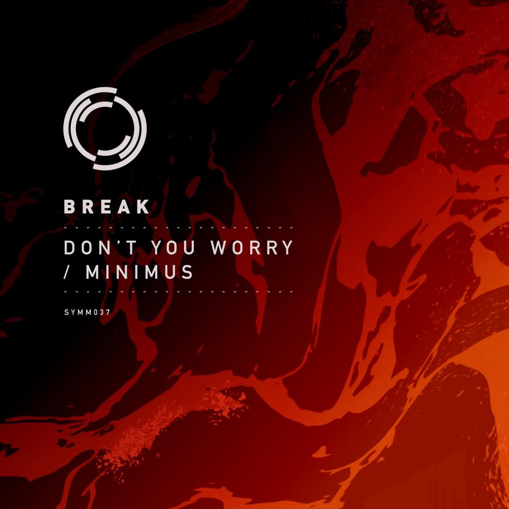 Break - Don't Worry / Minimus
