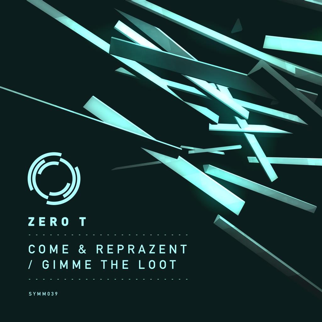 Zero T - Come & Reprazent / Gimme The Loot