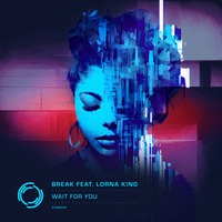 Break feat. Lorna King - Wait For You