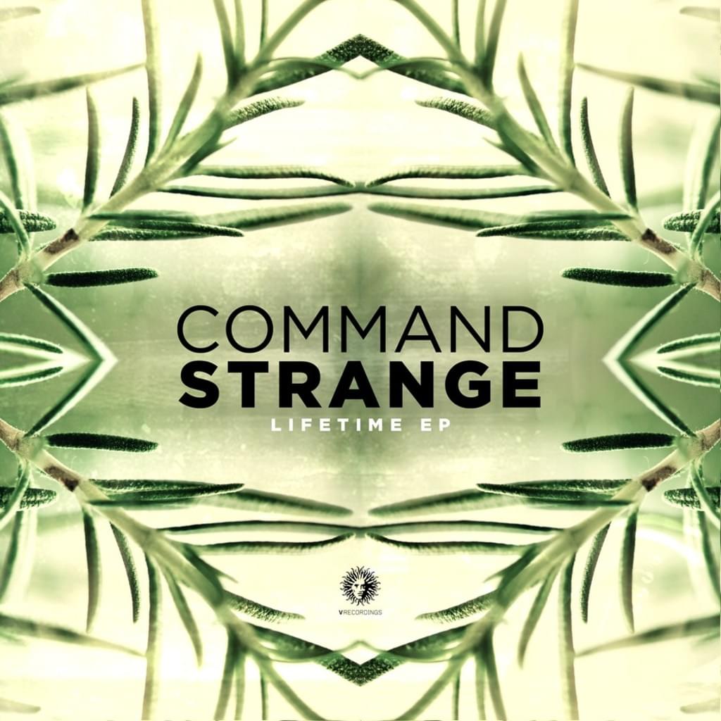 Command Strange - Lifetime EP - Out Now!