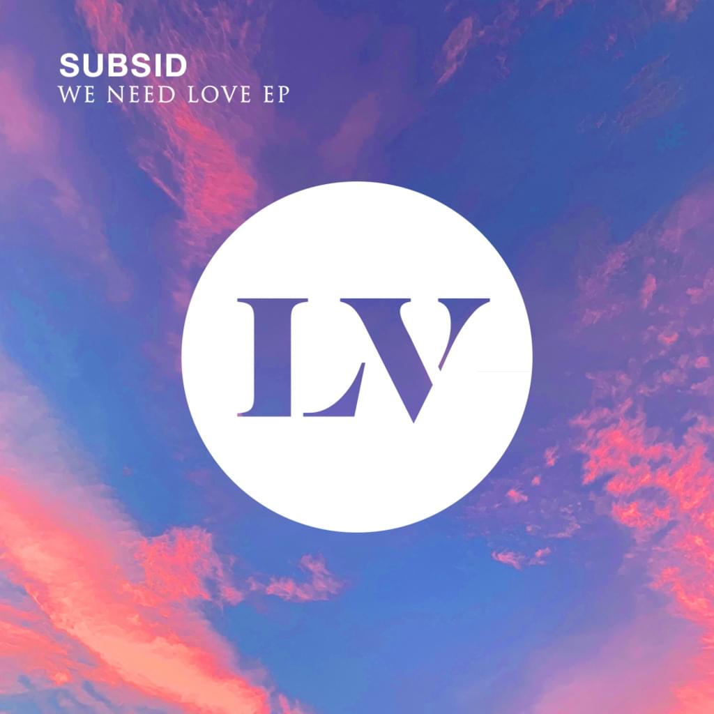 Subsid's 'We Need Love' EP - OUT NOW