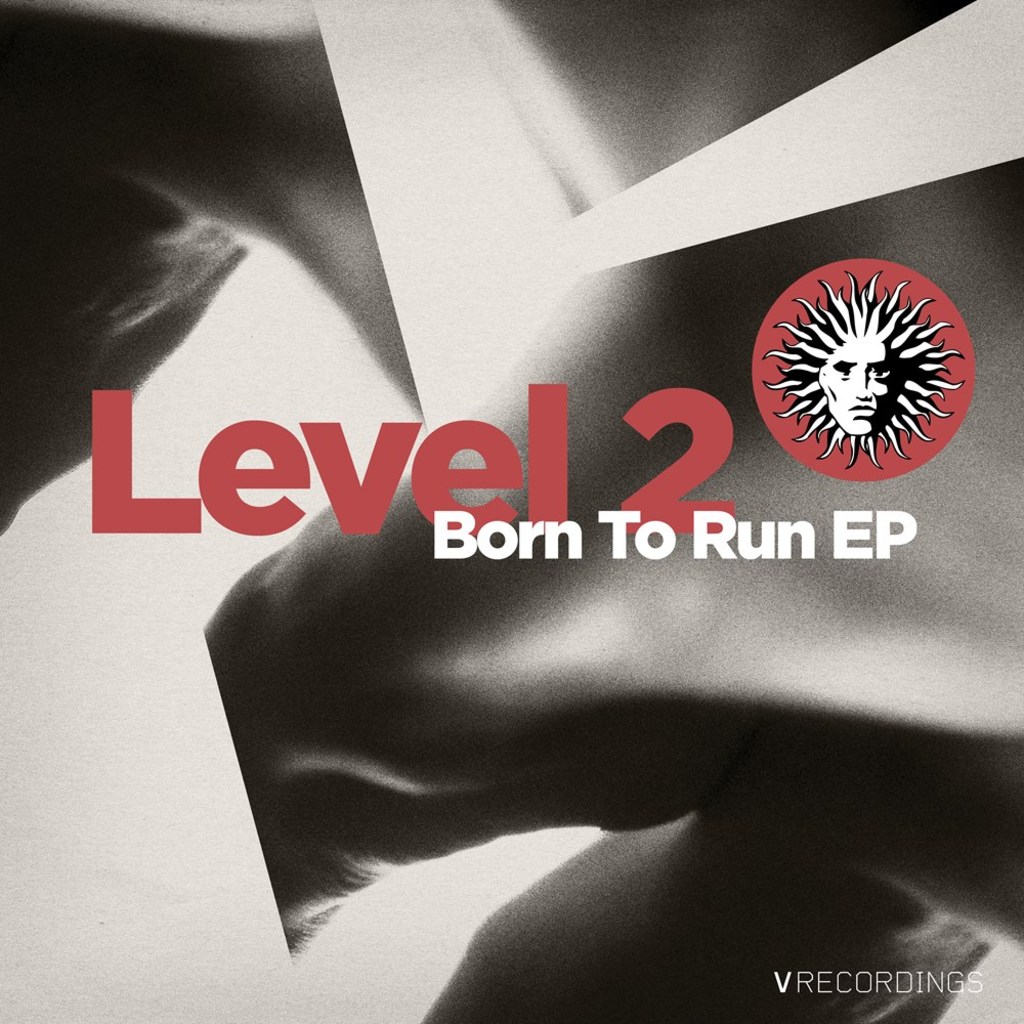 LEVEL 2 - BORN TO RUN EP [V RECORDINGS]