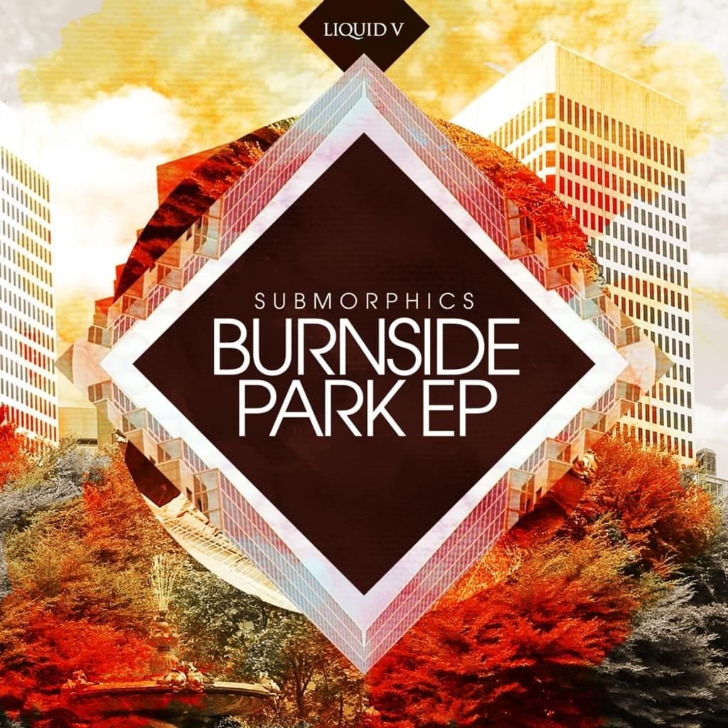 SUBMORPHICS - BURNSIDE PARK EP [LIQUID V]