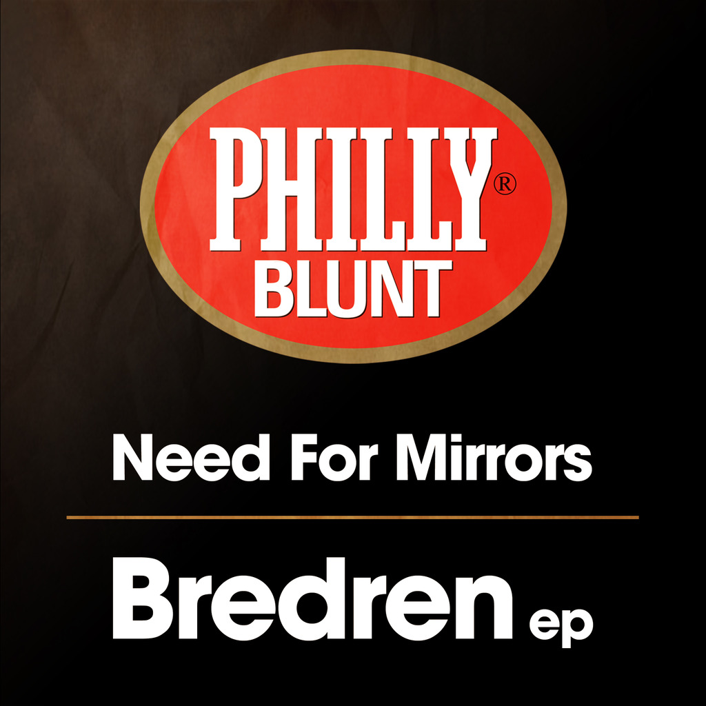 NEED FOR MIRRORS - BREDREN EP [PHILLY BLUNT RECORDS]