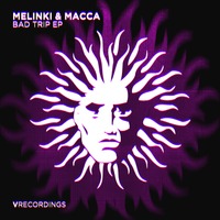 Melinki & Macca present the Bad Trip EP